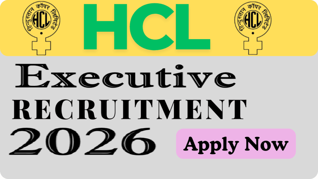 Hindustan Copper Limited HCL Executive Recruitment 2026